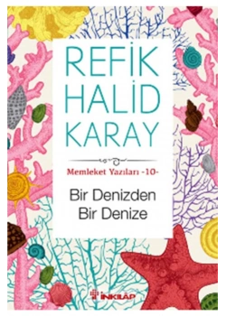Memleket Yazıları 10   Bir Denizden Bir Denize  Refik Halid Karay     İnkılap