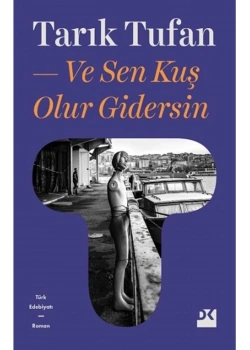 Ve Sen Kuş Olur Gidersin Tarık Tufan Doğan Kitap