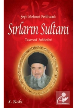 Sırların Sultanı - Tasavvuf Sohbetleri - Mehmet Pehlivanlı