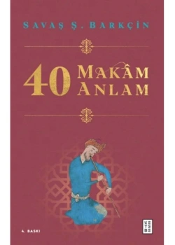 40 Makam 40 Anlam Savaş S.Barkçin Ketebe Yayın