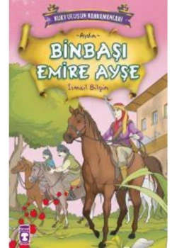 Kurtuluşun Kahramanları 1(8) Binbaşı Emire Ayşe-Aydın Timaş Çocuk