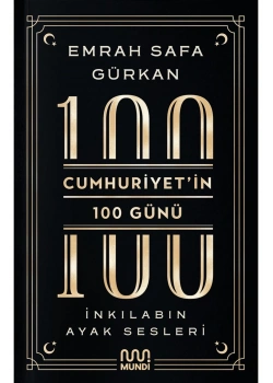 Cumhuriyetin 100 Günü İnkilabın Ayak Sesleri Emrah Safa Gürkan