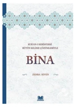 Bina- Kuranı Kerimdeki Kelime Çözümleriyle    Zehra Seven  Kitap Kalbi