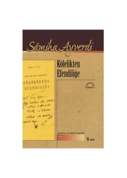 Kölelikten Efendiliğe  Samiha Ayverdi Kubbealtı