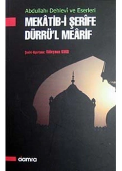 Mekatibi Şerife Dürrül Mearif Abdullahı Dihlevi Ve Eserleri
