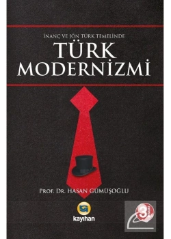 İnanç Ve Jöntürk Temelinde Türk Modernizmi Dr.Hasan Gümüşoğlu