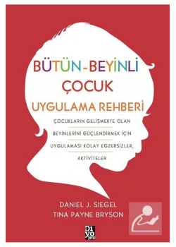 Bütün Beyinli Çocuk Uygulama Reheri  Danıel Sıegel  Diyojen