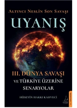 Uyanış 3.Dünya Savaşı Ve Türkiye Üerine Senaryolar H.Hakkı Kahveci Destek Yayın