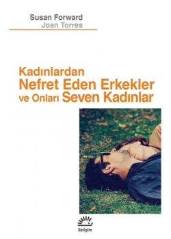 Kadınlardan Nefret Eden Erkekler Ve Onları Seven Kadınlar Susan Forward