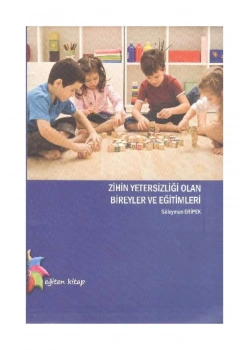 Zihin Yetersizliği Olan Bireyler Ve Eğitimleri Eğiten Kitap