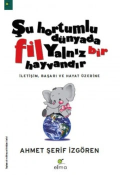 Şu Hortumlu Dünyada Fil Yalnız Bir Hayvandır A.Şerif İzgören Elma