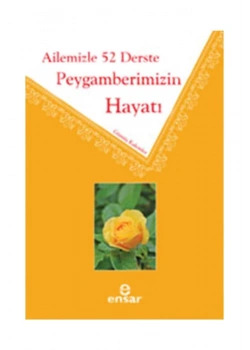 Ailemizle 52 Derste Peygamberimizin Hayatı Ensar