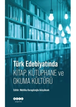 Türk Edebiyatında Kitap Kütüphane Okuma Kültürü  Hece Yayın
