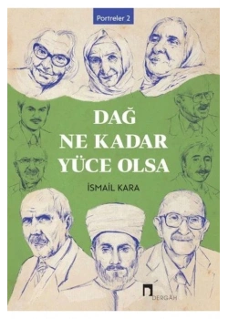 Dağ Ne Kadar Yüce Olsa  İsmail Kara Dergah