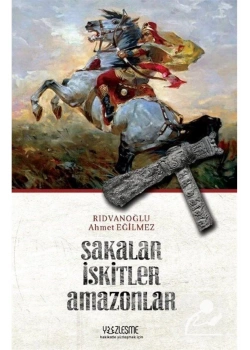 Sakalar İskitler Amazonlar  Rıdvanoğlu Ahmet Eğilmez    Yüzleşme