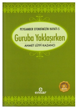 Guruba Yaklaşırken Ahmet Lütfi Kazancı Ensar Neşriyat