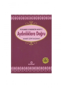 Aydınlıklara Doğru Ahmet Lütfi Kazancı Ensar Neşriyat