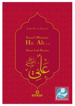 Hz. Ali  Emirül Müminin Ahmet Lütfi Kazancı Ensar