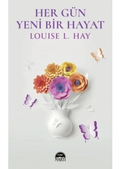 Her Gün Yeni Bir Hayat Louıse Hay Martı Yayın