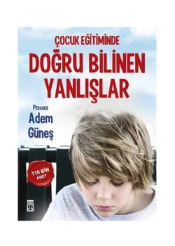 Çocuk Eğitiminde Doğru Bilinen Yanlışlar. Timaş