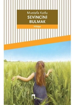 Sevincini Bulmak  Mustafa Kutlu   Dergah Yayın