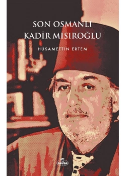 Son Osmanlı Kadir Mısıroğlu H.Ertem Ravza Yayın