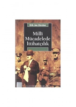 Milli Mücadelede İttihatçılık E.J.Zürcher İletişim