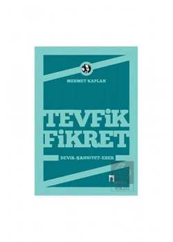 Tevfik Fikret Devir Şahsiyet Eserleri  Mehmet Kaplan   Dergah