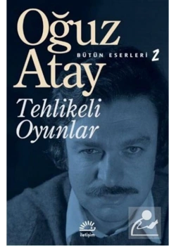Tehlikeli Oyunlar  Oğuz Atay- İletişim
