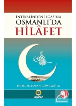 İntikalinden İlgasına Osmanlıda Hilafet. Hasan Gümüşoğlu