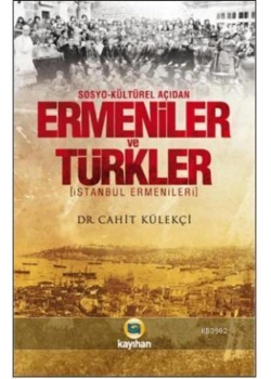 Ermeniler Ve Türkler. Cahit Külekçi-Kayıhan
