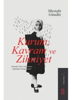 Kurum Kavram Ve Zihniyet Mustafa Gündüz Ketebe Yayın