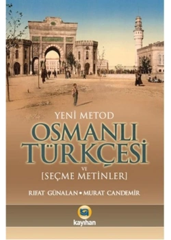 Yeni Metod Osmanlı Türkçesi.Seçme Metinler