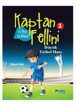 Futbol Sihirbazi Kaptan Fellini 1 Büyük Futbol Maçi Profil