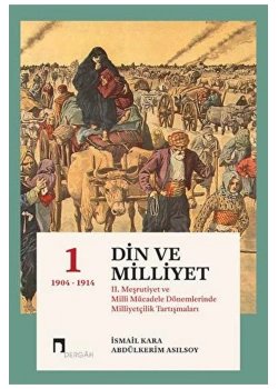 Din Ve Milliyet 1 Ciltli 1904-1914  İsmail Kara  Dergah Yayın