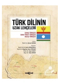 Türk Dilinin Uzak Lehçeleri Çuvaş-Saha-Yakut- Halaç Türkçesi Akçağ
