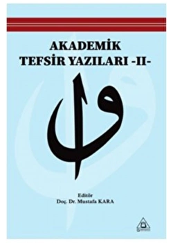 Akademik Tefsir Yazıları 2 Editör Mustafa Kara Üniversite