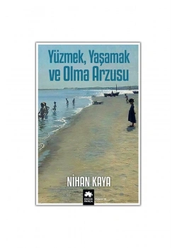 Yüzmek Yaşamak Ve Olmak Arzusu Nihan Kaya