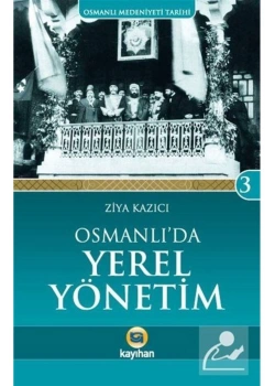 Osmanlıda Yerel Yönetim.Ziya Kazıcı