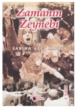 Zamanın Zeynebi. Sabiha Ateş Alpat Beka