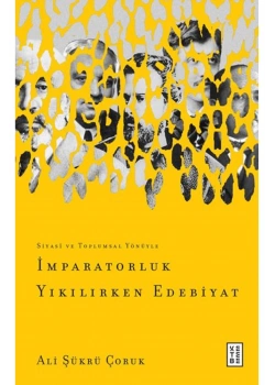 İmparatorluk Yıkılırken Edebiyat Ali Şükrü Çoruk Ketebe Yayın