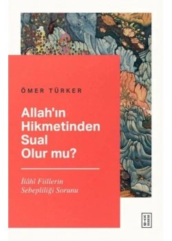 Allahın Hikmetinden Sual Olur Mu Ömer Türker Ketebe Yayın
