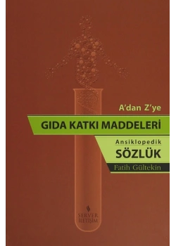 A Dan Z Ye Gıda Katkı Maddeleri Ansiklopedik Sözlük Prf Dr.Fatih Gültekin