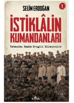 İstiklalin Kumandanları 1 Kronik Yayın