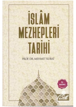 İslam Mezhepleri Tarihi  Mehmet Kubat  Ensar