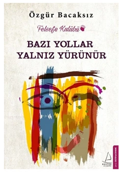 Bazı Yollar Yalnız Yürünür. Özgür Bacaksız