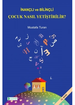 İnançlı Ve Bilinçli Çocuk Nasıl Yetiştirilir  ? M.Turan      Kutup Yıldızı