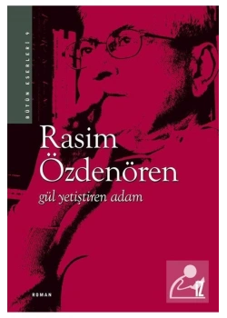 Gül Yetiştiren Adam Rasim Özdenören  İz Yayıncılık