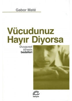 Vücudunuz Hayır Diyorsa  Gabor Mate  İletişim