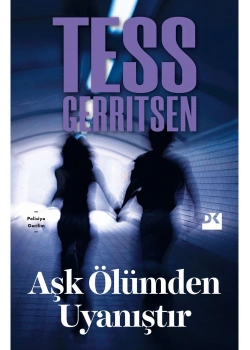 Aşk Ölümden Uyanıştır  Tess Gerrıtsen  Doğan Kitap